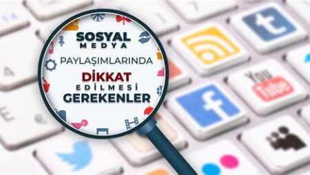 Sosyal medya paylaşımlarında dikkat edilmesi gerekenler